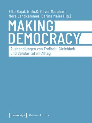 cover image of Making Democracy--Aushandlungen von Freiheit, Gleichheit und Solidarität im Alltag